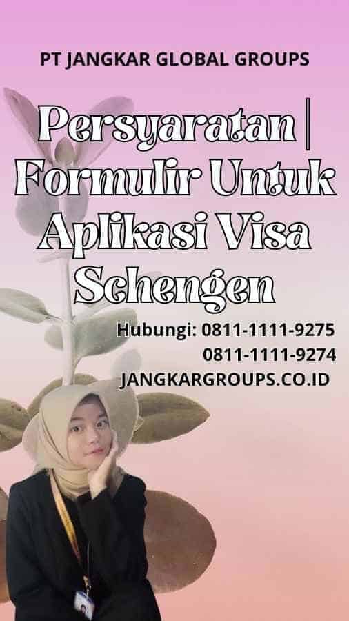 Persyaratan  Formulir Untuk Aplikasi Visa Schengen