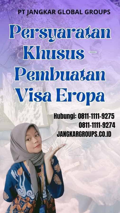 Persyaratan Khusus Pembuatan Visa Eropa