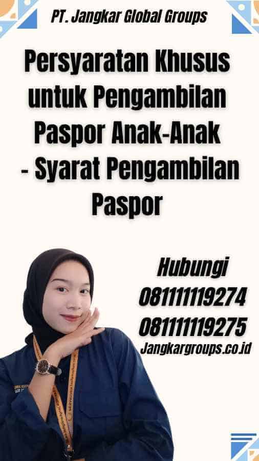 Persyaratan Khusus untuk Pengambilan Paspor Anak-Anak - Syarat Pengambilan Paspor