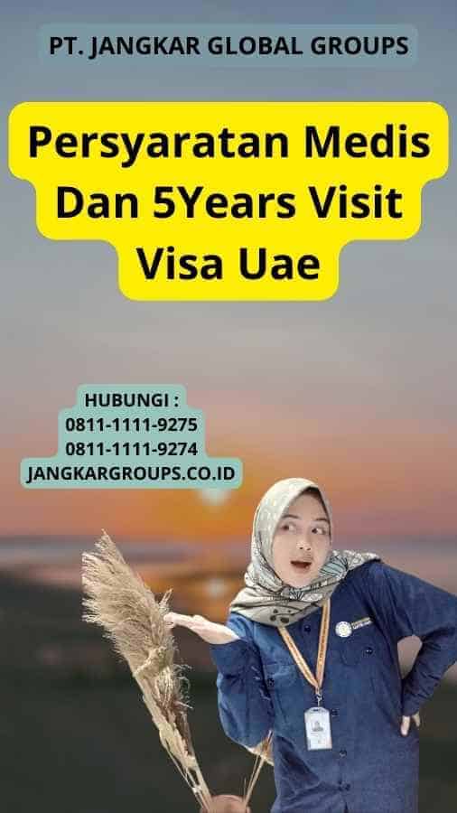 Persyaratan Medis Dan 5Years Visit Visa Uae