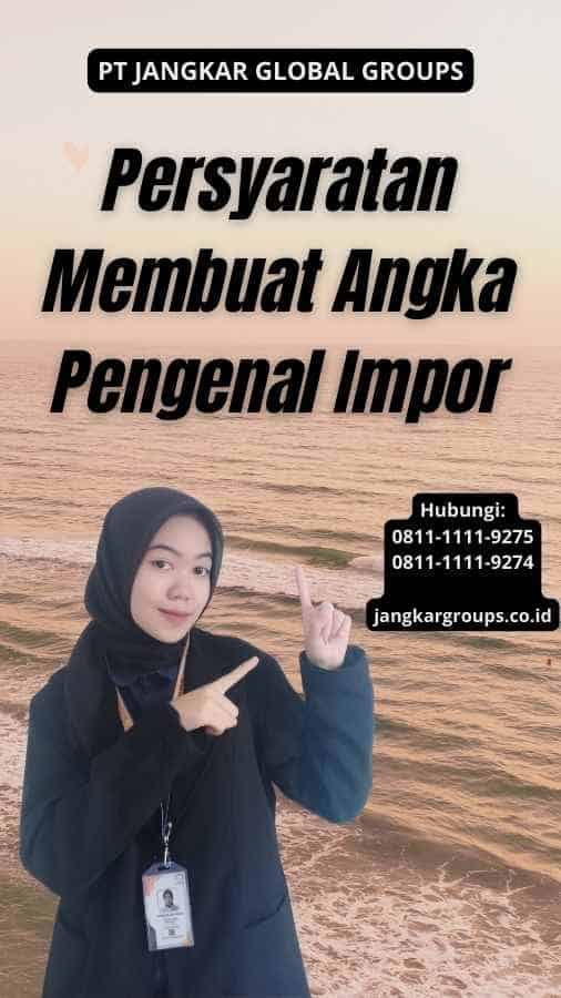 Persyaratan Membuat Angka Pengenal Impor