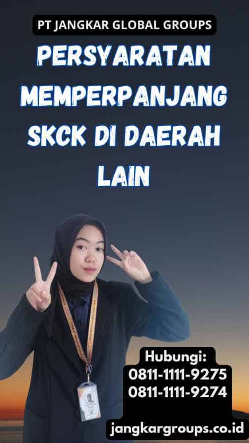 Persyaratan Memperpanjang SKCK di Daerah Lain