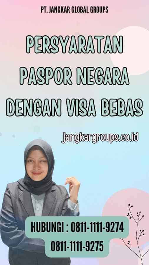 Persyaratan Paspor Negara Dengan Visa Bebas