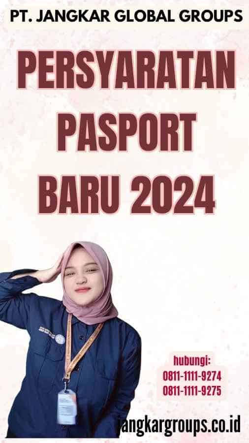 Persyaratan Pasport Baru 2024