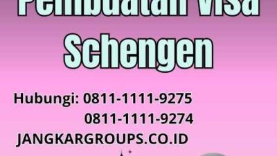 Persyaratan Pembuatan Visa Schengen