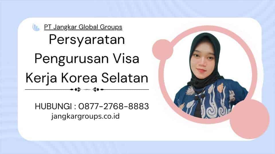 Persyaratan Pengurusan Visa Kerja Korea Selatan