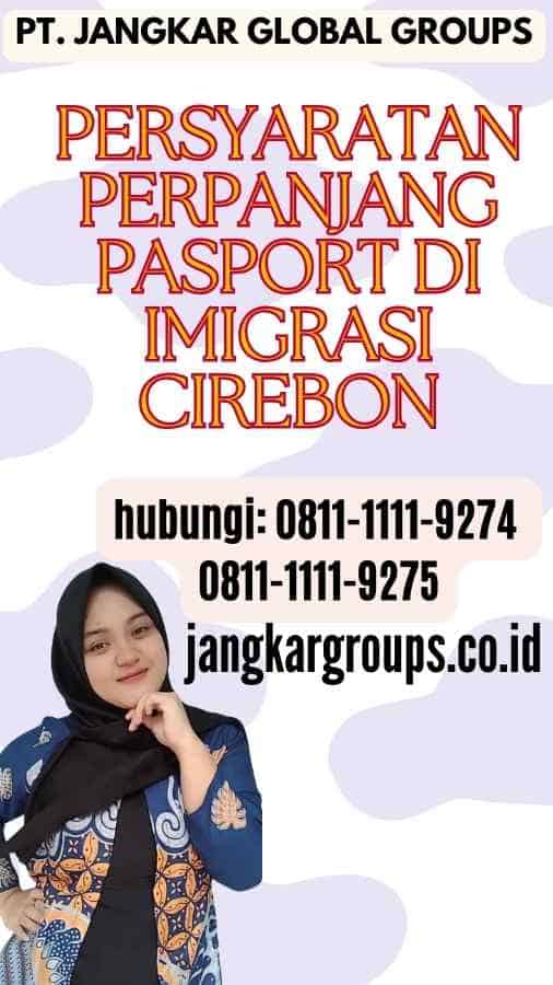 Persyaratan Perpanjang Pasport Di Imigrasi Cirebon