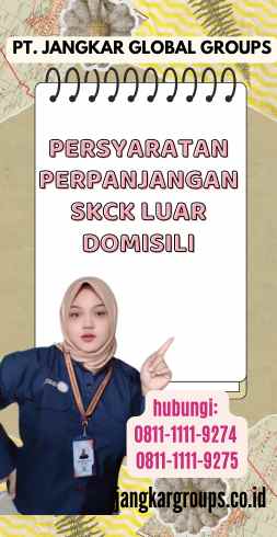 Persyaratan Perpanjangan SKCK Luar Domisili