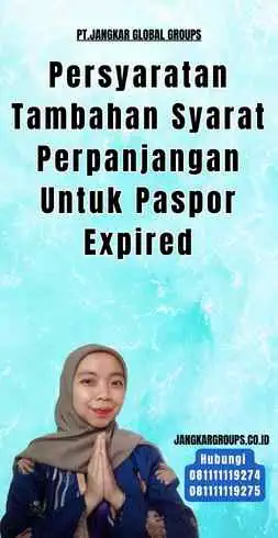 Persyaratan Tambahan Syarat Perpanjangan Untuk Paspor Expired