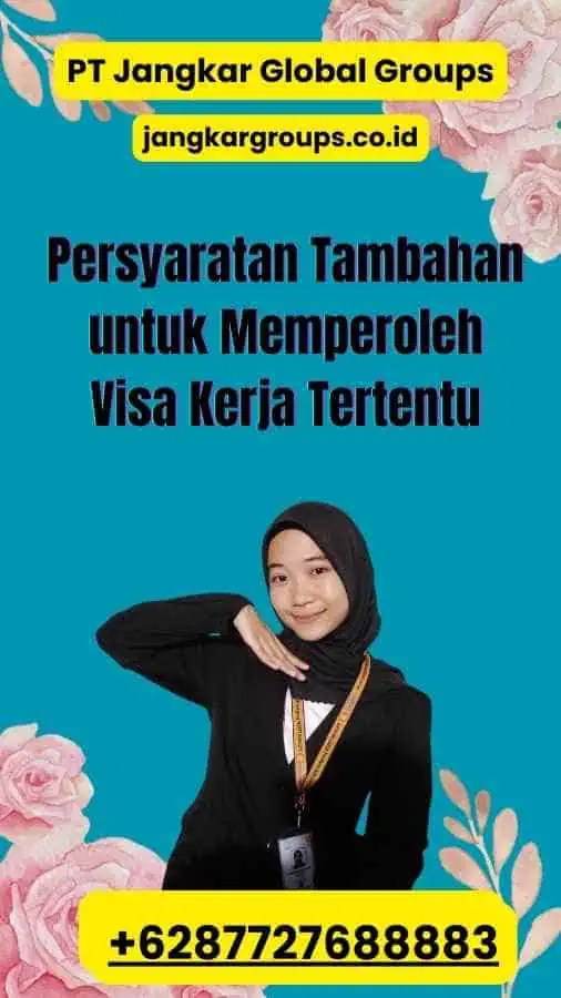 Persyaratan Tambahan untuk Memperoleh Visa Kerja Tertentu