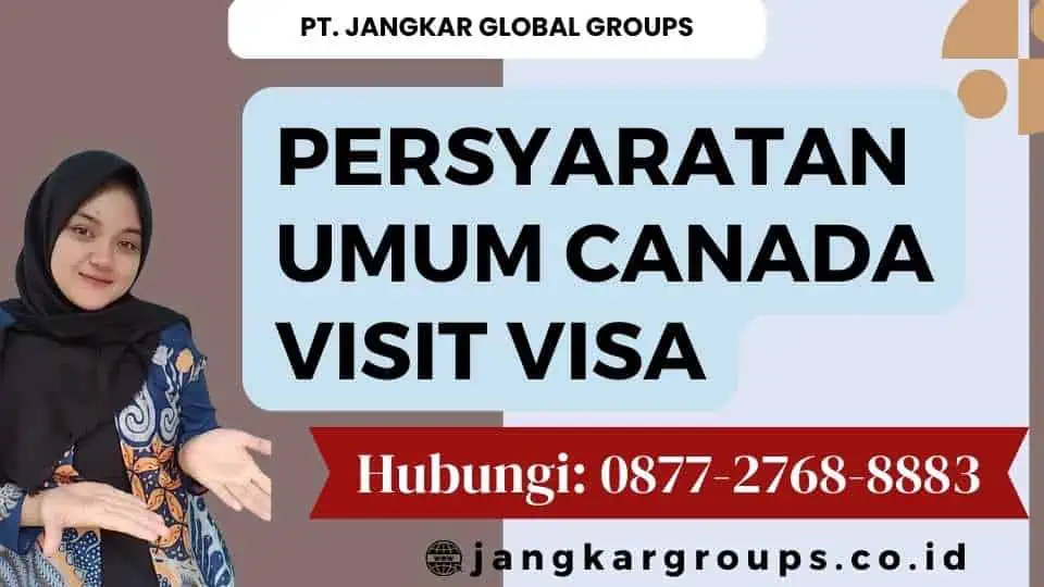 Persyaratan Umum Canada Visit Visa