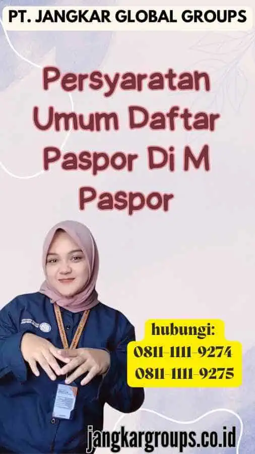 Persyaratan Umum Daftar Paspor Di M Paspor