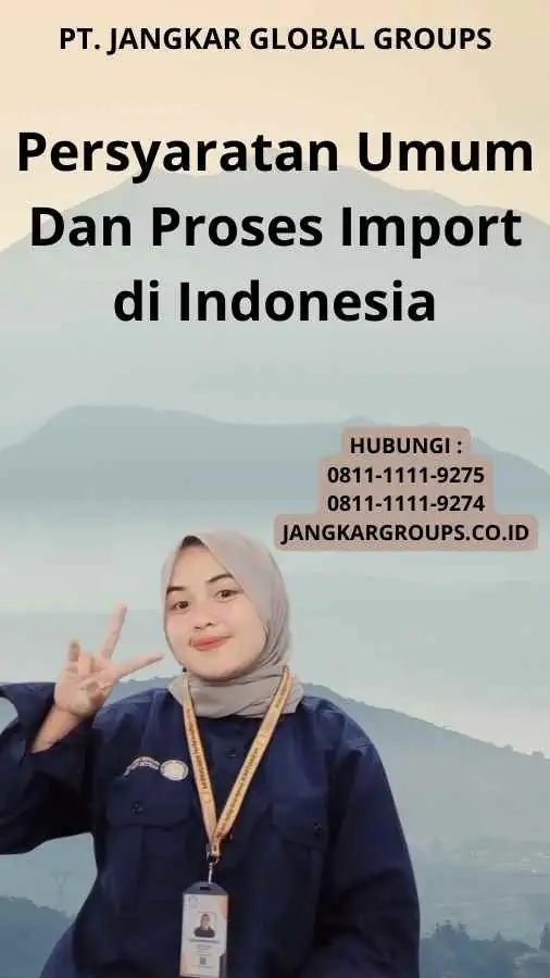 Persyaratan Umum Dan Proses Import di Indonesia