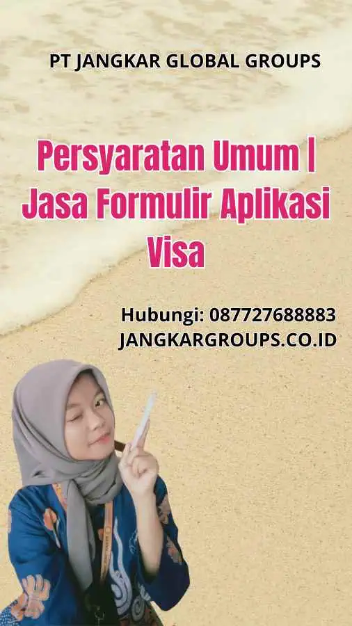 Persyaratan Umum | Jasa Formulir Aplikasi Visa