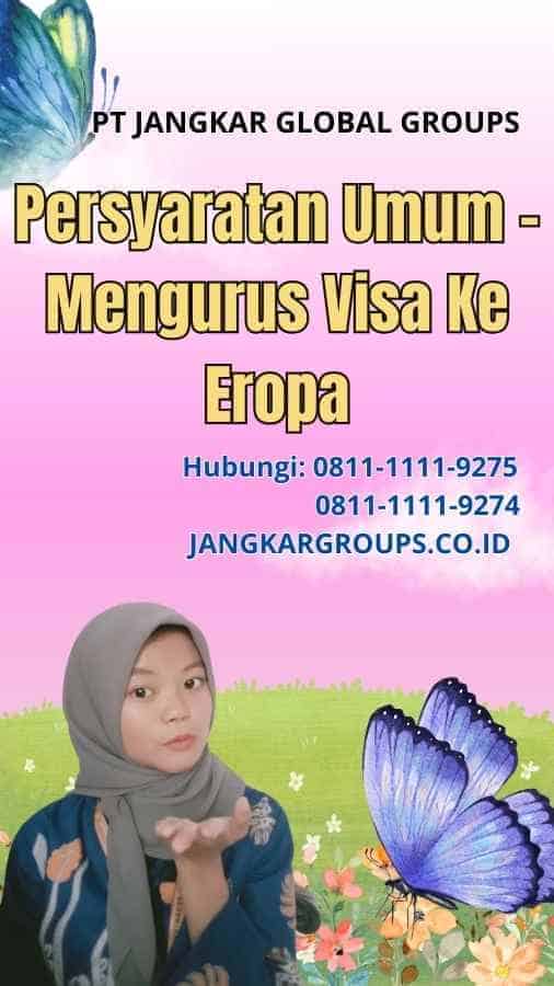 Persyaratan Umum Mengurus Visa Ke Eropa