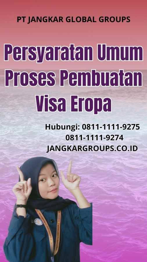 Persyaratan Umum Proses Pembuatan Visa Eropa