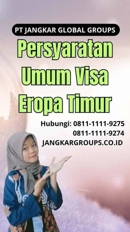 Persyaratan Umum Visa Eropa Timur