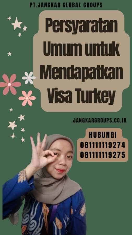 Persyaratan Umum untuk Mendapatkan Visa Turkey