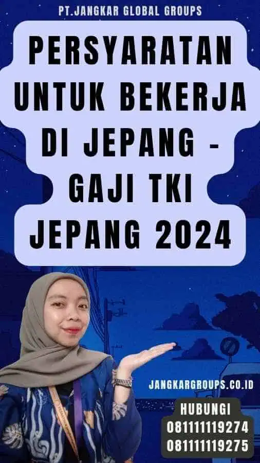 Persyaratan Untuk Bekerja di Jepang - Gaji TKI Jepang 2024