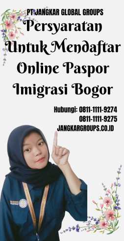 Persyaratan Untuk Mendaftar Online Paspor Imigrasi Bogor