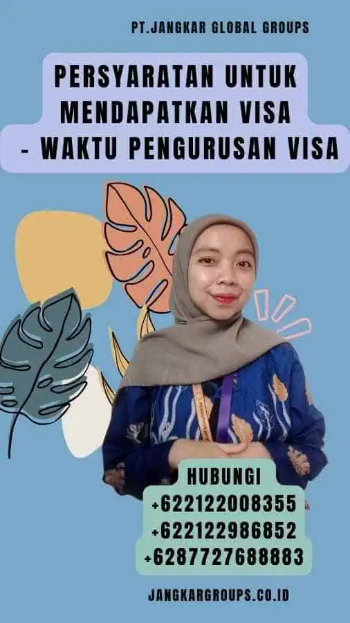 Persyaratan Untuk Mendapatkan Visa - Waktu Pengurusan Visa