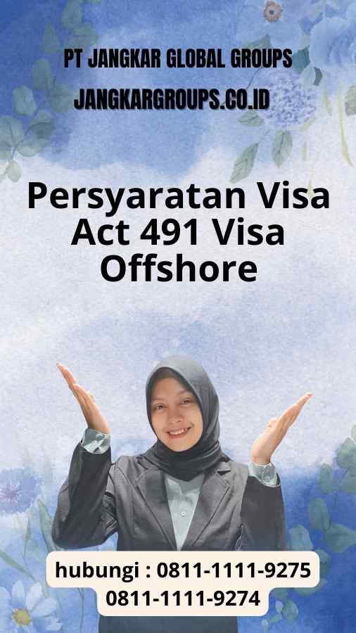 Persyaratan Visa Act 491 Visa Offshore