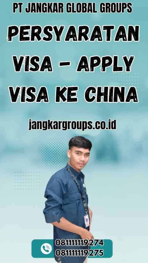 Persyaratan Visa - Apply Visa Ke China