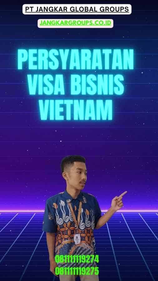 Persyaratan Visa Bisnis Vietnam