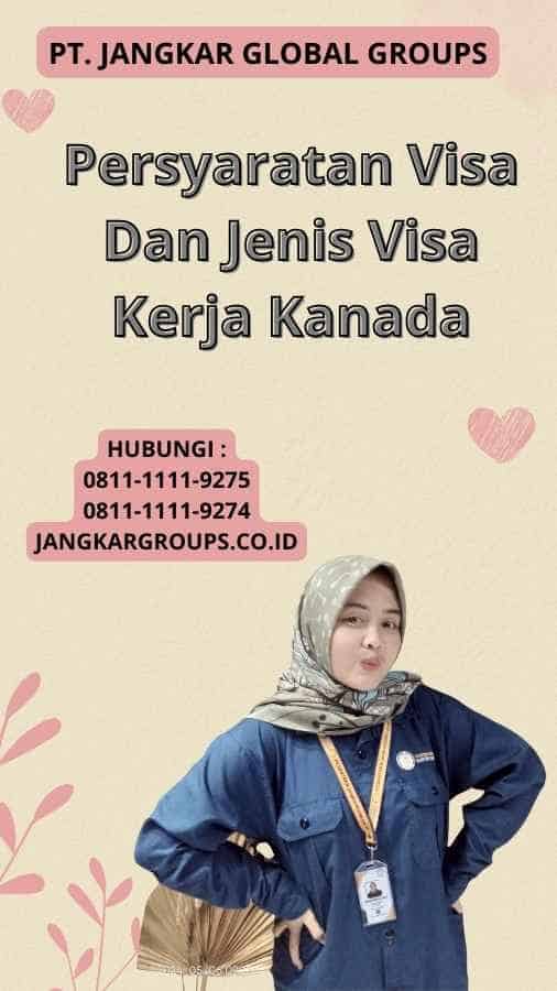 Persyaratan Visa Dan Jenis Visa Kerja Kanada