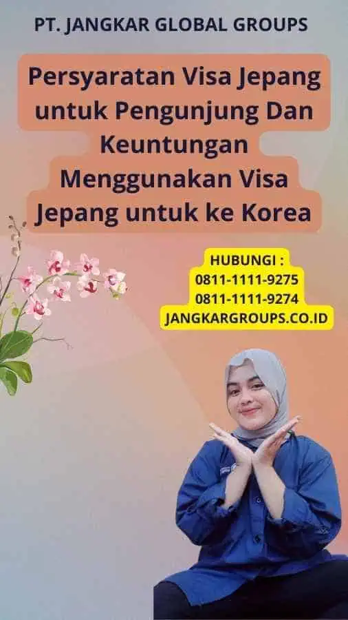 Persyaratan Visa Jepang untuk Pengunjung Dan Keuntungan Menggunakan Visa Jepang untuk ke Korea