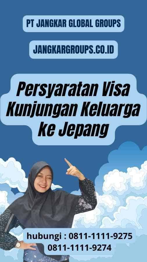 Persyaratan Visa Kunjungan Keluarga ke Jepang