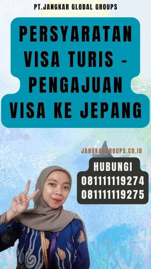 Persyaratan Visa Turis - Pengajuan Visa Ke Jepang