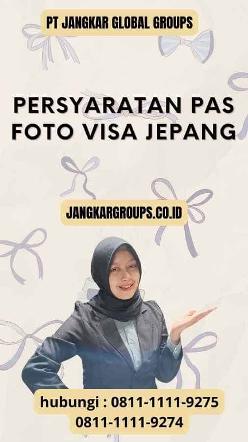 Persyaratan Pas Foto Visa Jepang