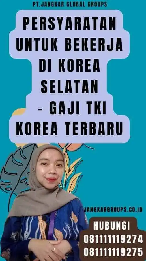 Persyaratan untuk Bekerja di Korea Selatan - Gaji TKI Korea Terbaru