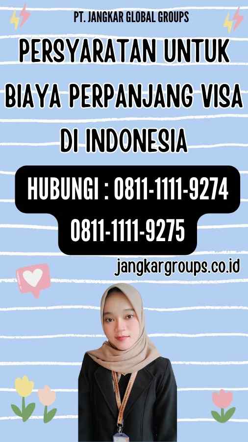 Persyaratan untuk Biaya Perpanjang Visa di Indonesia