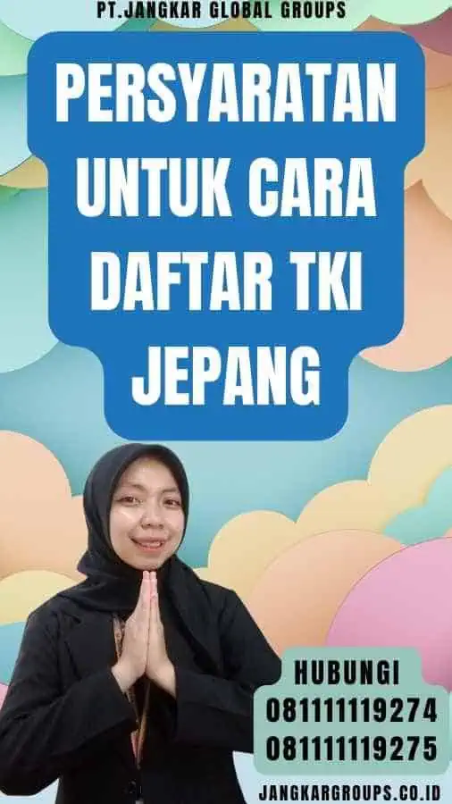 Persyaratan untuk Cara Daftar TKI Jepang