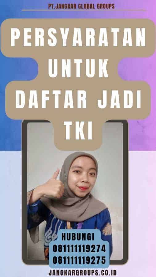 Persyaratan untuk Daftar Jadi TKI