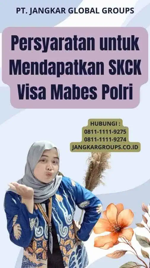 Persyaratan untuk Mendapatkan SKCK Visa Mabes Polri