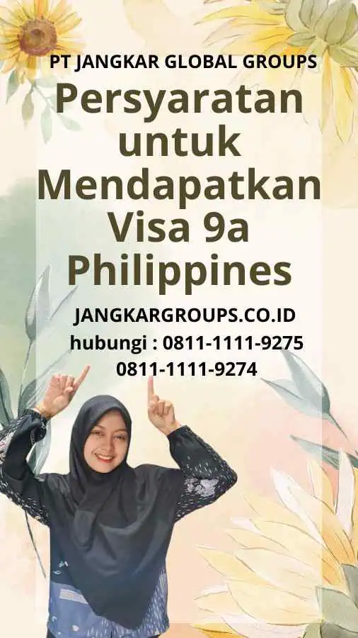 Persyaratan untuk Mendapatkan Visa 9a Philippines