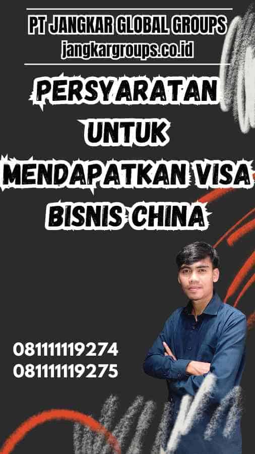 Persyaratan untuk Mendapatkan Visa Bisnis China