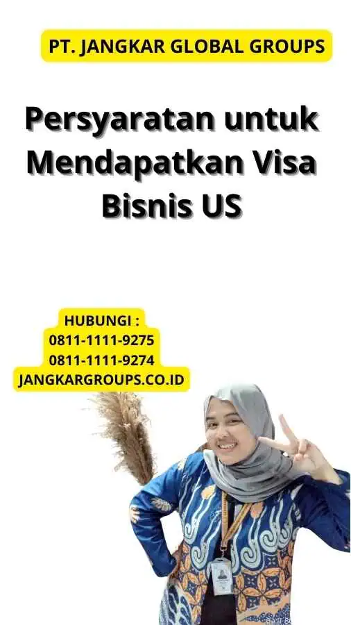 Persyaratan untuk Mendapatkan Visa Bisnis US