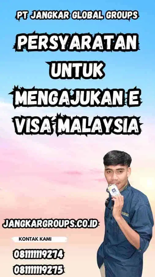 Persyaratan untuk Mengajukan E visa Malaysia