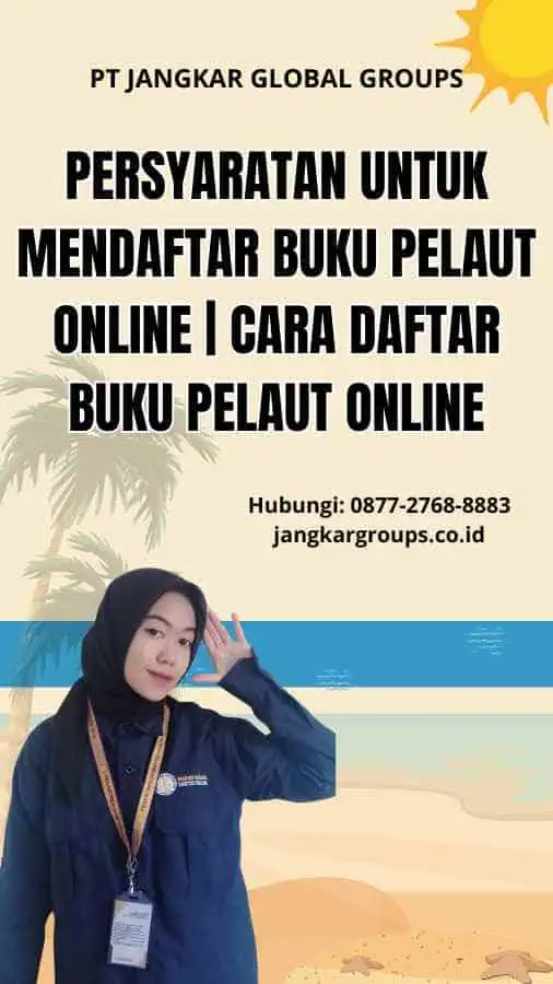 Persyaratan untuk mendaftar buku pelaut online | Cara Daftar Buku Pelaut Online