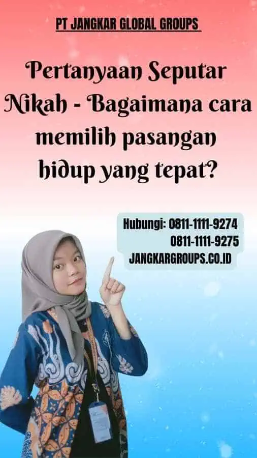 Pertanyaan Seputar Nikah Bagaimana cara memilih pasangan hidup yang tepat