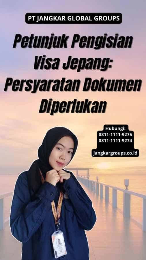 Petunjuk Pengisian Visa Jepang: Persyaratan Dokumen Diperlukan