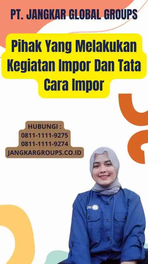 Pihak Yang Melakukan Kegiatan Impor Dan Tata Cara Impor