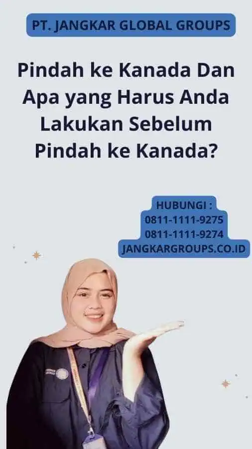 Pindah ke Kanada Dan Apa yang Harus Anda Lakukan Sebelum Pindah ke Kanada?