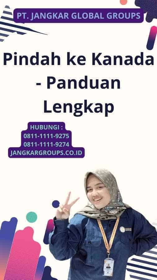 Pindah ke Kanada - Panduan Lengkap