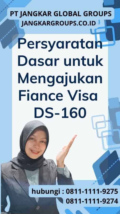 Persyaratan Dasar untuk Mengajukan Fiance Visa DS-160