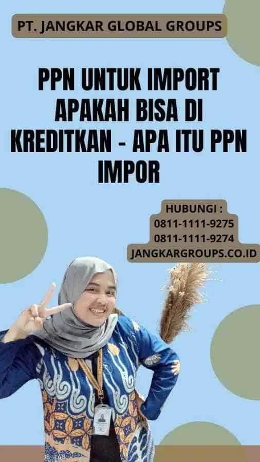 Ppn Untuk Import Apakah Bisa Di kreditkan - Apa Itu PPN Impor